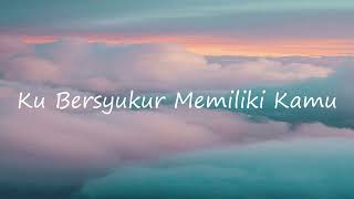Download lagu Ku Bersyukur Memiliki Kamu (Cover) mp3 Download lagu Ku Bersyukur Memiliki Kamu (Cover) mp3