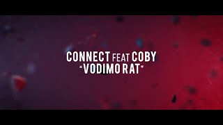 CONNECT feat. COBY - VODIMO RAT (lyrics video)