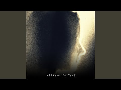 Akhiyan Ch Paani