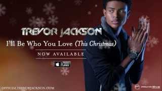Trevor Jackson - I'll Be Who You Love (This Christmas) [Official Audio]