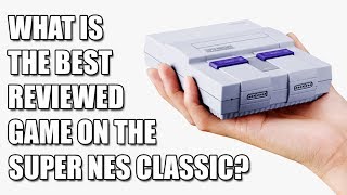 What's the Best Reviewed Game on Super NES Classic Edition?