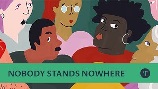 Nobody Stands Nowhere