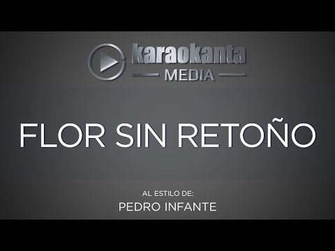 Karaokanta - Pedro Infante - Flor sin retoño