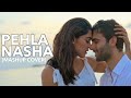 Pehla Nasha Mashup Cover Ft Anuja Ankur ORJASIM Studios