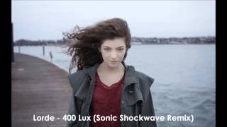 Lorde - 400 Lux (Sonic Shockwave Remix)