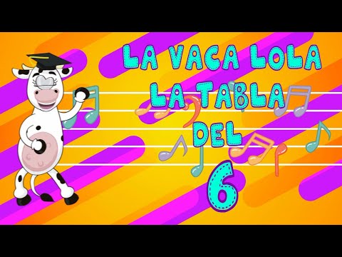 La Vaca Lola La Tabla Del 6 - Canti Rondas | Canciones Infantiles