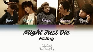History (히스토리) - Might Just Die (죽어버릴지도 몰라) [Color Coded | Han | Rom | Eng]