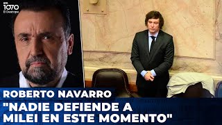 "Nadie defiende a Milei en este momento" | Roberto Navarro con Adrián Murano