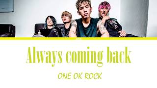 ONE OK ROCK - Always coming back  (Lyrics Kan/Rom/Eng/Esp)