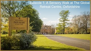 Episode 1: A Sensory Walk at The Global Retreat Centre, Oxfordshire