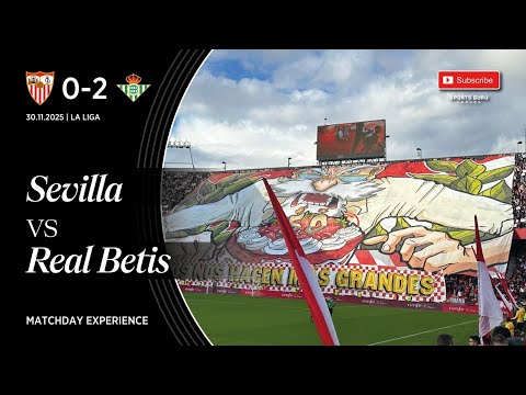 Seville Derby 2025 | Sevilla vs Real Betis 0–2 | Derbi Sevillano Experiencia de Partido