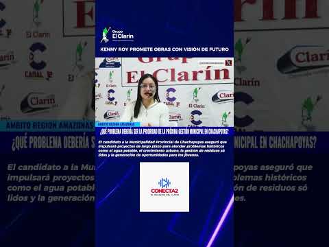 KENNY ROY PLANTEA OBRAS CON VISIÓN DE FUTURO PARA CHACHAPOYAS