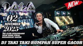 Download lagu DJ LALA 02 NOVEMBER 2025 MP CLUB SPESIAL SONG TAKI TAKI RUMPAH TEMBAK TEMBAK mp3