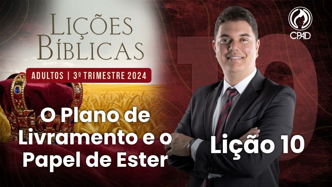 EBD Lição 10: O Plano de Livramento e o Papel de Ester 3º Trimestre de 2024 Murilo Alencar
