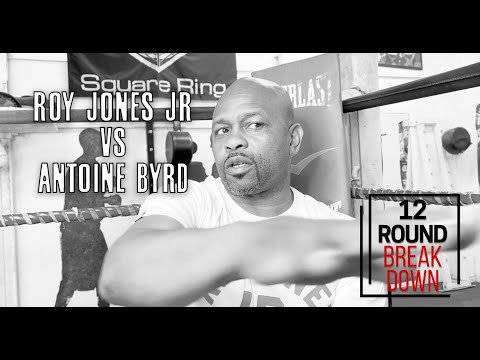 Roy Jones Jr. 12 Round Breakdown: Roy Jones Jr. Vs. Antoine Byrd