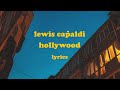Hollywood - Lewis Capaldi (Lyrics)