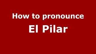 How to pronounce El Pilar