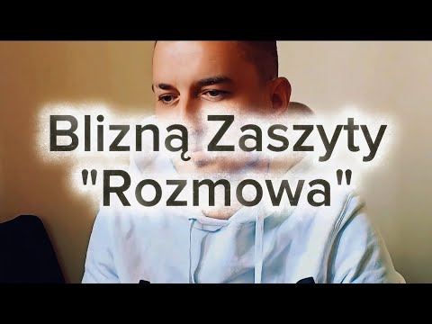 Blizną Zaszyty - Rozmowa