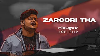 Vishal Mishra - Zaroori Tha ( Lofi Flip)  CipherX 