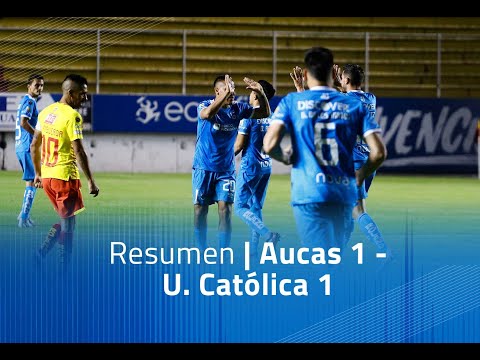 Resumen: Aucas 1 - U. Católica 1