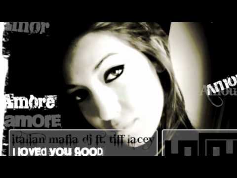 italian Mafia DJ feat. Tiff Lacey - I Loved You Good (Original Mix)