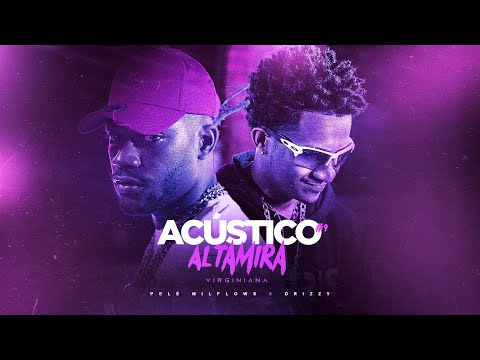 Acústico Altamira #9 - Pelé Milflows x Drizzy - Virginiana (Prod. Liubeatz e JnrBeats)