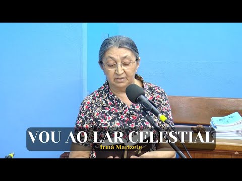 Vou Ao Lar Celestial - Irmã Marizete.
