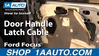 How to Replace Door Handle Latch Cable 00-07 Ford Focus
