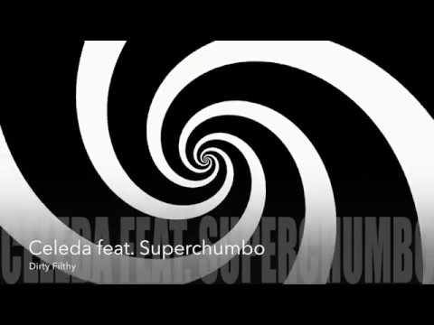 Celeda feat. Superchumbo - Dirty Filthy