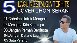 Download lagu PLAYLIST 5 LAGU NOSTALGIA PALING POPULER COVER JHON SERAN  mp3