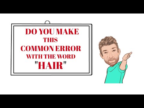 English Tutor Nick P Common Errors (40) Do You Make this Common Error with the Word Hair?