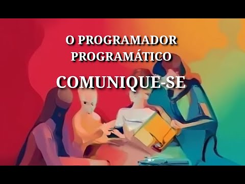 O PROGRAMADOR PRAGMATICO - CAPÍTULO 1 - UMA FILOSOFIA PRAGMÁTICA - COMUNIQUE-SE