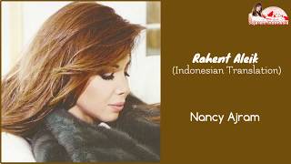 Rahent Aleik - Nancy Ajram [Indonesian Translation] راهنت عليك - نانسي عجرم