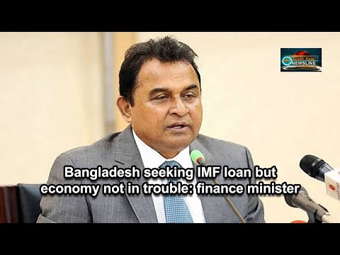 Bangladesh seeking IMF loan but economy not in trouble finance minister