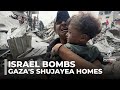 Israel Bombs Shujayea Homes Children Among The Dead And Injured In Gaza City