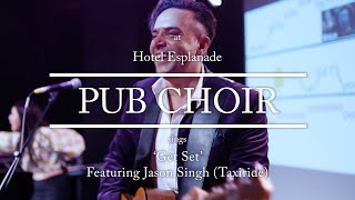 Pub Choir sings &#39;Get Set&#39; (Taxiride) feat. Jason Singh