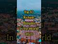 Richest Temple In The World Devotional India Temple