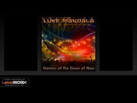 Luke Mandala - Dancers Of The Dawn Of Now (Original Mix)