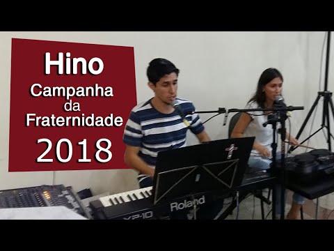 Hino Da Campanha Da Fraternidade 2018 - Campanha da Fraternidade