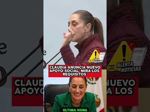 CLAUDIA ANUNCIA NUEVO APOYO SOCIAL, MIRA LOS REQUISITOS