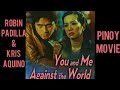 Robin Padilla & Kris Aquino You & Me / Full Movie tagalog action movie