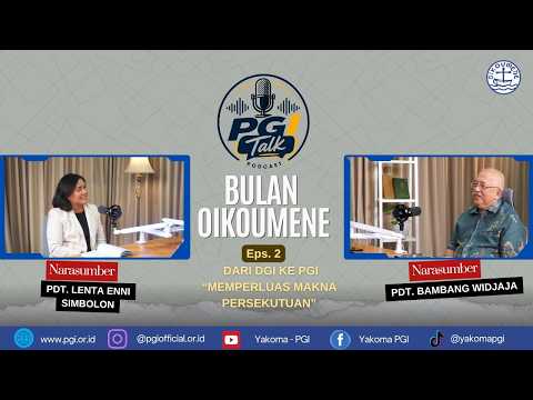 PGI Talk Podcast: Bulan Oikoumene Eps. 2, Dari DGI ke PGI “Memperluas Makna Persekutuan”