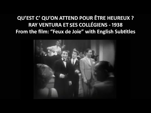 Qu'est-c' qu'on attend pour être heureux? - Ray Ventura - 1938 - from Feux de Joie with Eng. Sub.