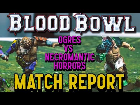 Blood Bowl Match Report - OGRES vs NECROMANTIC HORRORS
