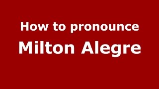 How to pronounce Milton Alegre