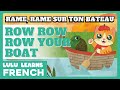 French Songs For Kids Rame Rame Sur Ton Bateau Row Row Row Your Boat French Nursery Rhymes