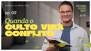 Semana de Oração Jovem 2025 com Pr. Dudu Sermão 05, quarta 23/07/25. "Quando o culto vira conflito"