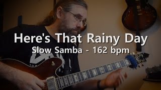 Video thumbnail of "Here's that Rainy Day   Backing Track - Playalong - Slow Samba - 162 bpm"