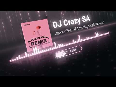 Jamie Fine - If Anything's Left (DJ Crazy SA Remix)