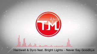 Hardwell &amp; Dyro feat. Bright Lights - Never Say Goodbye